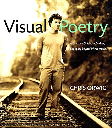 Visual Poetry: A Creative Guide for Making Engaging Digital Photogra
